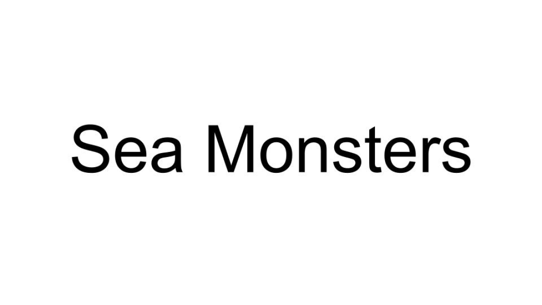 Sea Monsters