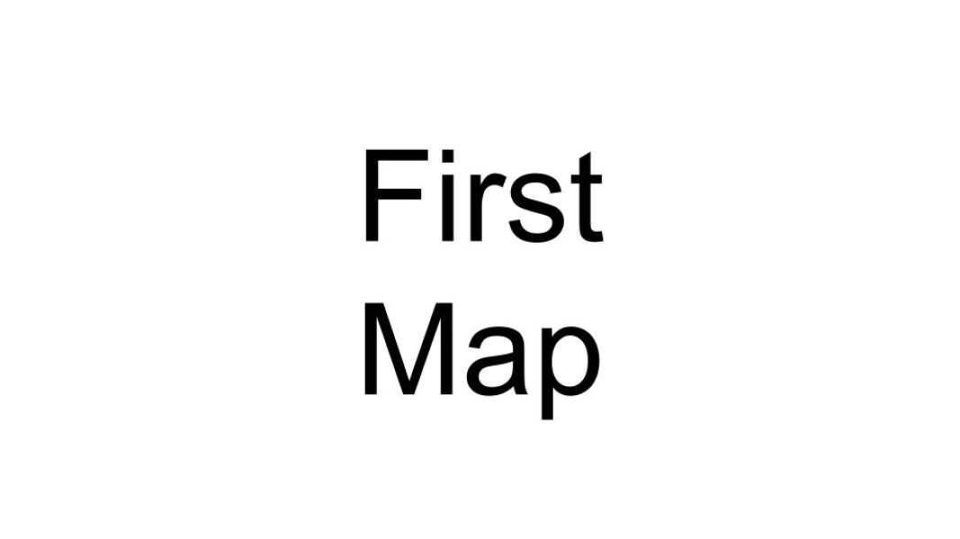 First Map
